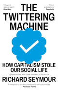The Twittering Machine: How Capitalism Stole Our Social Life - MPHOnline.com