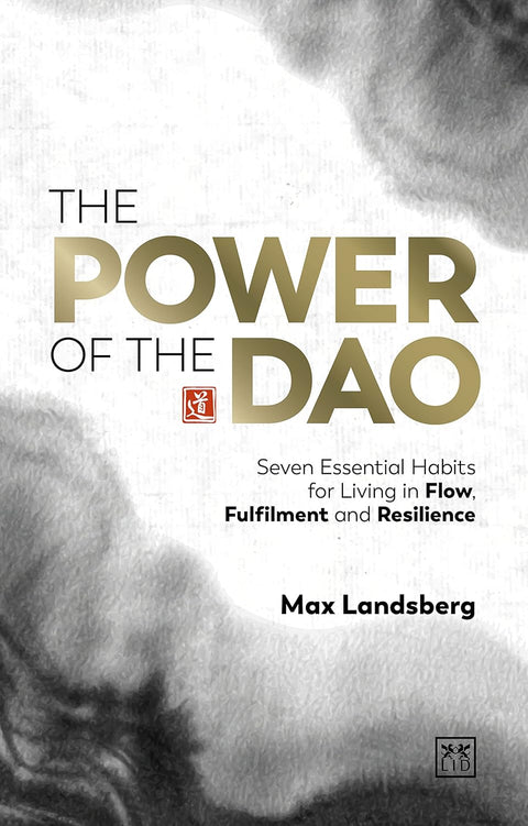 The Power of The Dao: Seven Essential Habits for Living in Flow, Fulfilment and Resilience - MPHOnline.com