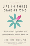 Life in Three Dimensions: How Curiosity, Exploration and Experience Make a Fuller, Better Life - MPHOnline.com