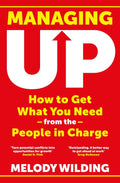 Managing Up: How to Get What You Need from the People in Charge - MPHOnline.com