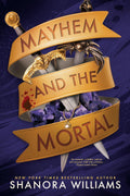 MAYHEM AND THE MORTAL, Shanora Williams's darkly hilarious romantasy adventure in which a young woman who will do anything to rescue her sister from an evil sorcerer’s curse hires a ruthless assassin. Now at MPHOnline.com.