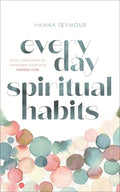 Everyday Spiritual Habits: Small, Simple Ways to Transform Your Faith, Starting Now - MPHOnline.com
