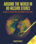 Around the World in 80 Record Stores: Updated edition: A Guide to the Best Vinyl Emporiums on the Planet - MPHOnline.com