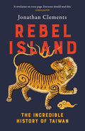 Rebel Island: The Incredible History of Taiwan - MPHOnline.com