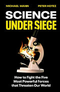 Science Under Siege: How to Fight the Five Most Powerful Forces that Threaten Our World - MPHOnline.com
