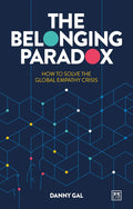 The Belonging Paradox: How to Solve the Global Empathy Crisis - MPHOnline.com