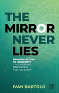 The Mirror Never Lies: From reflection to prosperity - the blueprint for success and fulfilment - MPHOnline.com
