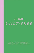 I am Guilt-Free: An Activity Journal to Manifest Your Affirmation - MPHOnline.com