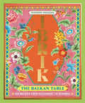 Ibrik: The Balkan Table: 100 recipes from Bucharest to Istanbul - MPHOnline.com