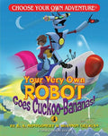 Choose Your Own Adventure Jr: Your Very Own Robot Goes Cuckoo-Bananas! - MPHOnline.com