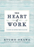 The Heart Of Work: 10 Keys To Living Your Calling - MPHOnline.com