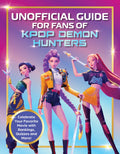 Unoffical Guide for Fans of K-Pop Demon Hunters - Media Lab Books - MPHOnline.com