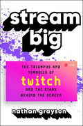 Stream Big: The Triumphs and Turmoils of Twitch and the Stars Behind the Screen - MPHOnline.com