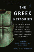 The Greek Histories: The Sweeping History of Ancient Greece as Told by Its First Chroniclers: Herodotus, Thucydides, Xenophon, and Plutarch - MPHOnline.com