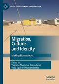 Migration, Culture and Identity: Making Home Away (2022) (Politics of Citizenship and Migration - MPHOnline.com