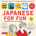 Japanese for Fun Phrasebook & Dictionary: The Easy Way to Learn Japanese Quickly - Tuttle Publishing - MPHOnline.com