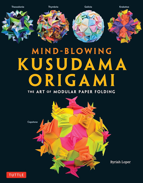 Mind-Blowing Kusudama Origami: The Art of Modular Paper Folding - MPHOnline.com