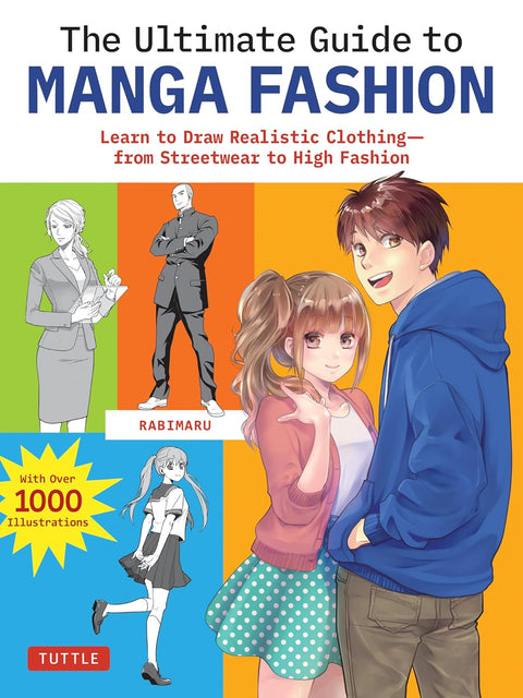 The Ultimate Guide to Manga Fashion: Learn to Draw Realistic Clothing--from Streetwear to High Fashion (with over 1000 illustrations) - MPHOnline.com