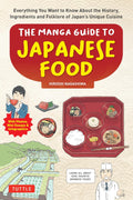 The Manga Guide to Japanese Food: Everything You Want to Know About the History, Ingredients and Folklore of Japan's Unique Cuisine - MPHOnline.com