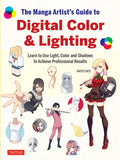 The Manga Artist's Guide to Digital Color & Lighting: Learn to Use Light, Color and Shadows to Achieve Professional Results - MPHOnline.com
