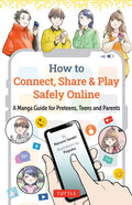 How to Connect, Share & Play Safely Online: A Manga Guide for Preteens, Teens and Parents - MPHOnline.com