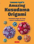 Tomoko Fuse's Amazing Kusudama Origami: Geometric Paper Art from Japan's Leading Expert! - MPHOnline.com
