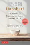 Danshari: The Japanese Art of Decluttering Your Space to Transform Your Life - MPHOnline.com