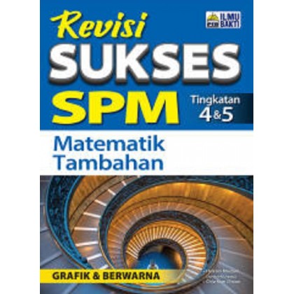 Revisi Sukses SPM Matematik Tambahan Tg 4 & 5 - MPHOnline.com