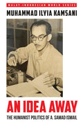 AN IDEA AWAY captures renowned Malay journalist-litterateur A. Samad Ismail’s profound conviction that humanistic ideas—rooted in social justice and equality—are always within reach. Now at MPHOnline.com.