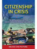 Citizenship in Crisis: The Ripple Effect of the Undocumented Migrants in Sabah - SIRD - MPHOnline.com