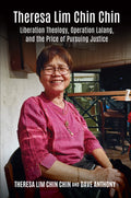 Theresa Lim Chin Chin: Liberation Theology, Operasi Lalang, and the Price of Pursuing Justice - SIRD - MPHOnline,com