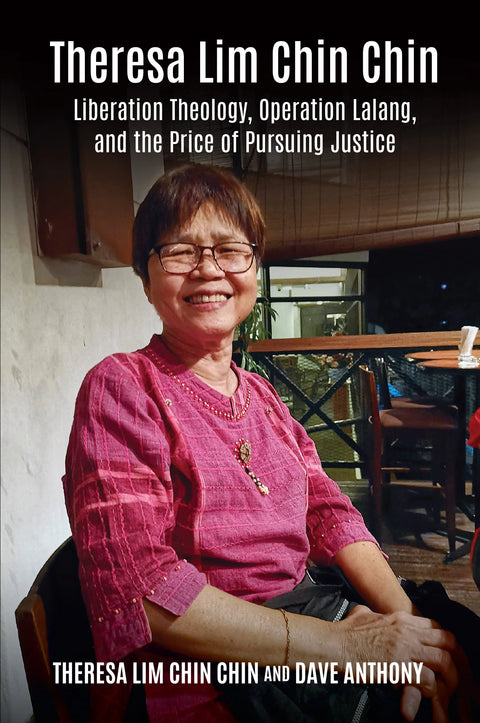 Theresa Lim Chin Chin: Liberation Theology, Operasi Lalang, and the Price of Pursuing Justice - SIRD - MPHOnline,com