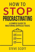 How to Stop Procrastinating: A Simple Guide to Mastering Difficult Tasks - MPHOnline.com