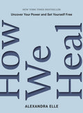 How We Heal: Uncover Your Power and Set Yourself Free - MPHOnline.com