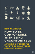 How to Be Comfortable with Being Uncomfortable: 43 Weird & Wonderful Ways to Build a Strong Resilient Mindset - MPHOnline.com