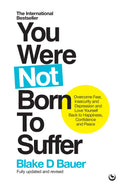 You Were Not Born to Suffer: Overcome Fear, Insecurity and Depression and Love Yourself Back to Happiness, Confidence and Peace - MPHOnline.com