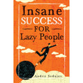 Insane Success for Lazy People: How to Fulfill Your Dreams and Make Life an Adventure - MPHOnline.com