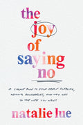 The Joy of Saying No: A Simple Plan to Stop People Pleasing, Reclaim Boundaries, and Say Yes to the Life You Want - MPHOnline.com