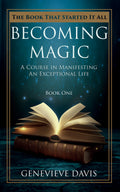 Becoming Magic: A Course in Manifesting an Exceptional Life (Book 1) - MPHOnline.com