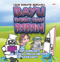 Celik Robotik Bersama Bayu, Bobo dan Ririn - Firdaus Press - MPHOnline.com