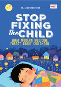 Stop Fixing the Child: What Modern Medicine Forgot About Childhood - Firdaus Press Publications - MPHOnline.com