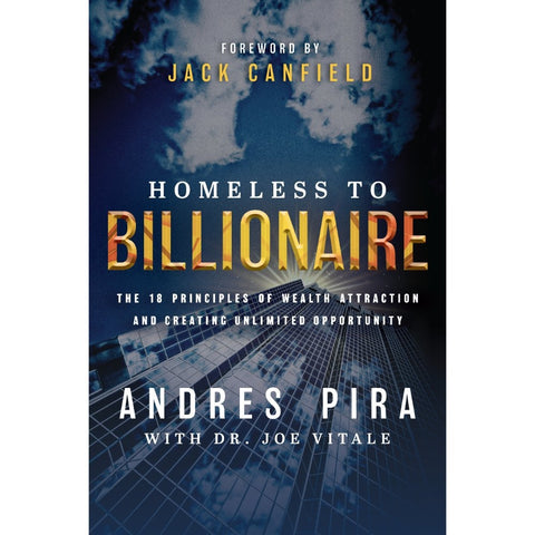 Homeless to Billionaire: The 18 Principles of Wealth Attraction and Creating Unlimited Opportunity - MPHOnline.com