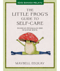 The Little Frog’s Guide To Self-Care (Panduan Penjagaan Diri Si Katak Kecil) (Edisi Bahasa Melayu) - AcePremier - MPHOnline.com