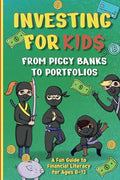 Investing for Kids: From Piggy Banks to Portfolios - A Fun Guide to Financial Literacy for Ages 8-12 - MPHOnline.com