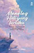 Monolog Hati Yang Terluka: Merawat Luka Dalam Hati Dengan Cahaya Al-Quran dan Sunnah - Karya Bestari - MPHOnline.com