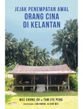 Jejak Penempatan Awal Orang Cina di Kelantan - Gerakbudaya - MPHOnline.com