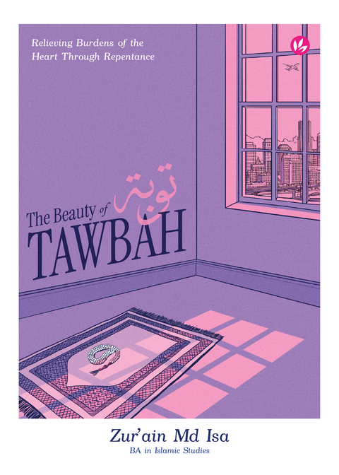 The Beauty of Tawbah تَوْبَة - Relieving Burdens of the Heart Through Repentance - Buku IMAN - MPHOnline.com