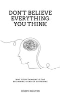 Don't Believe Everything You Think: Why Your Thinking is The Beginning & End of Suffering - MPHOnline.com