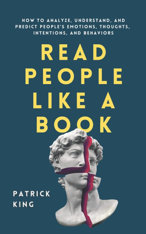 Read People Like A Book : How To Analyze Understand, And Predict People’s Emotions, Thoughts, Intentions, And Behaviors