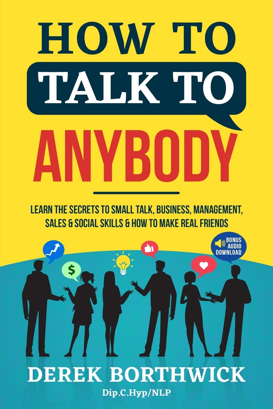 How to Talk to Anybody: Learn The Secrets To Small Talk, Business, Man ...